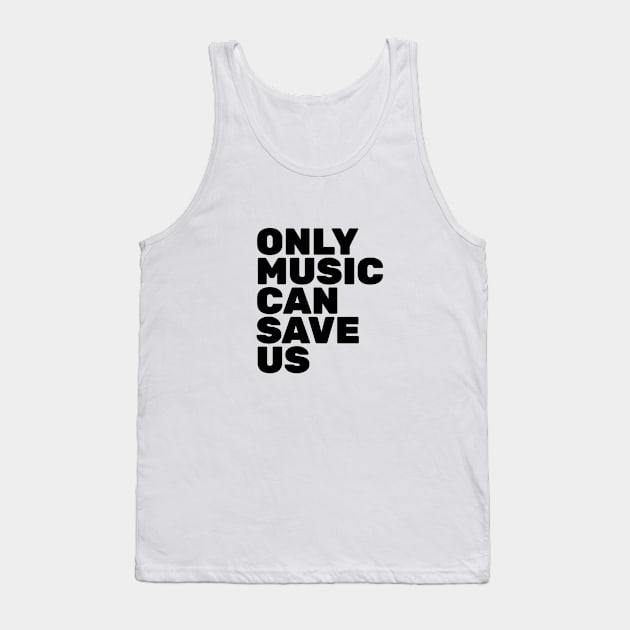 Only Music Can Save Us Tank Top by TheNativeState